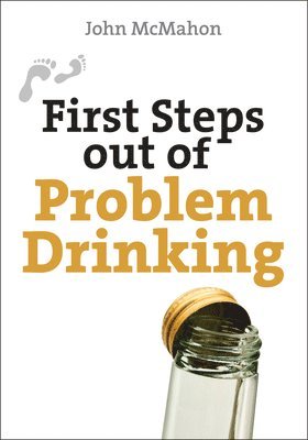John McMahon - First Steps out of Problem Drinking, Häftad
