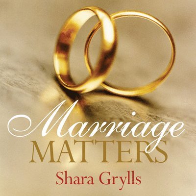 Shara Grylls - Marriage Matters, Inbunden