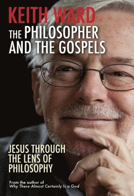 Derek Wilson, Keith Ward - Philosopher and the Gospels, Häftad
