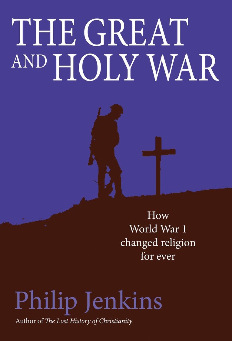 Philip Jenkins - Great and Holy War, Inbunden