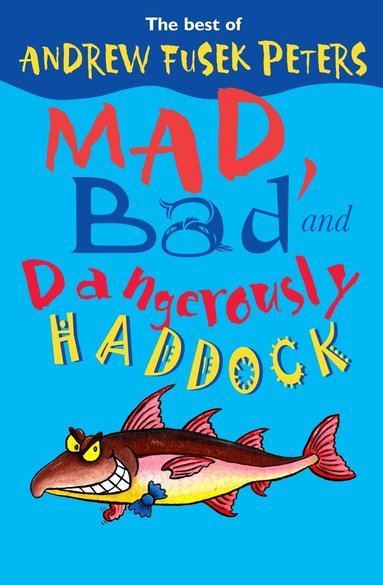 Andrew Fusek Peters - Mad, Bad and Dangerously Haddock, Häftad
