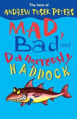 Andrew Fusek Peters, Andrew Fusek Peters, Fusek Peters - Mad, Bad and Dangerously Haddock, Häftad