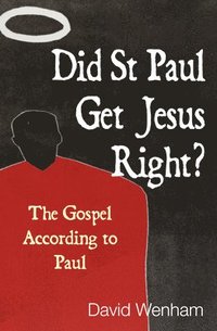 bokomslag Did St Paul Get Jesus Right?