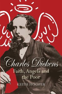 bokomslag Charles Dickens: Faith, Angels and the Poor