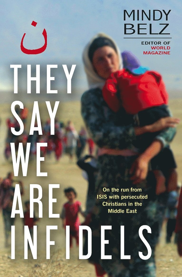 Mindy Belz - They Say We Are Infidels, Häftad
