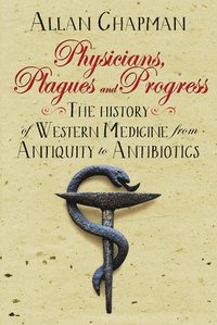 bokomslag Physicians, Plagues and Progress