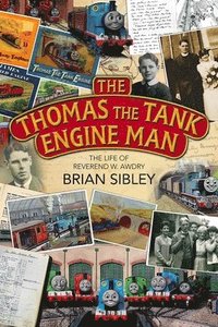 bokomslag The Thomas the Tank Engine Man: The Life of Reverend W Awdry