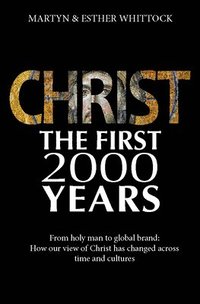 bokomslag Christ: The First Two Thousand Years
