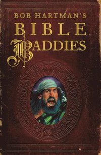 bokomslag Bob Hartman's Bible Baddies