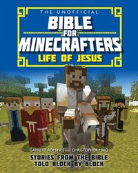 bokomslag The Unofficial Bible for Minecrafters: Life of Jesus