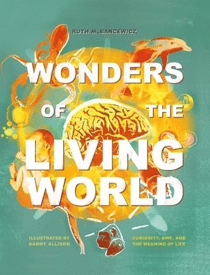 bokomslag Wonders of the Living World (Illustrated Hardback)