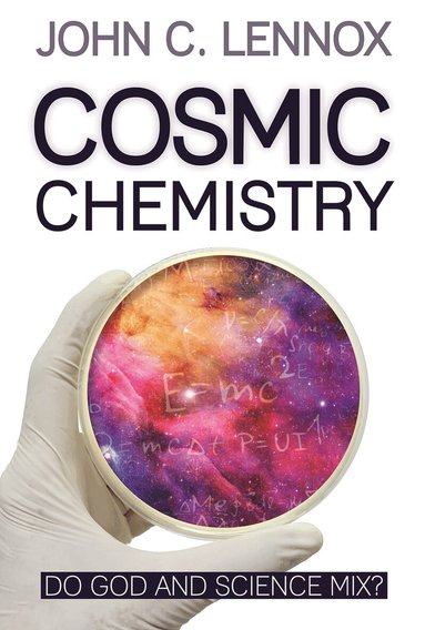 John C Lennox - Cosmic Chemistry, Häftad