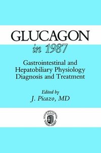 bokomslag Glucagon in 1987: Gastrointestinal and Hepatobiliary Physiology, Diagnosis and Treatment
