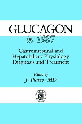 bokomslag Glucagon in 1987: Gastrointestinal and Hepatobiliary Physiology, Diagnosis and Treatment