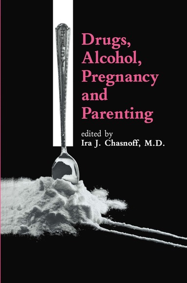 bokomslag Drugs, Alcohol, Pregnancy and Parenting