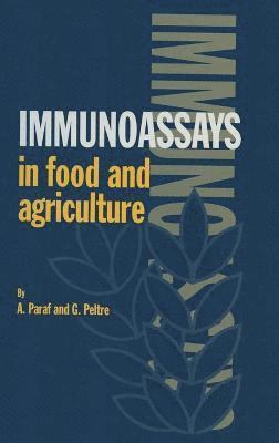 Alain Paraf, G. Peltre - Immunoassays in Food and Agriculture, Inbunden