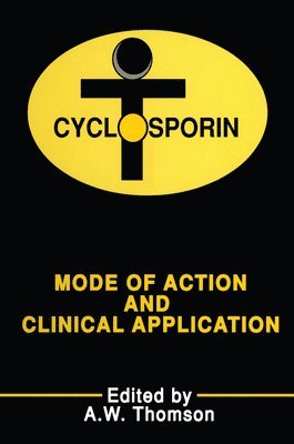 A. W. Thomson - Cyclosporin: Mode of Action and Clinical Application, Inbunden