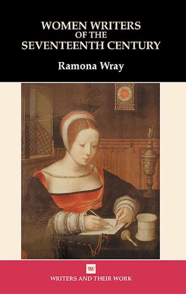 Ramona Wray - Women Writers of the 17th Century, Inbunden