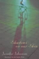 Jennifer Johnston - Shadows on our Skin, Häftad