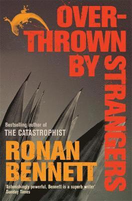 Ronan Bennett - Overthrown by Strangers, Häftad