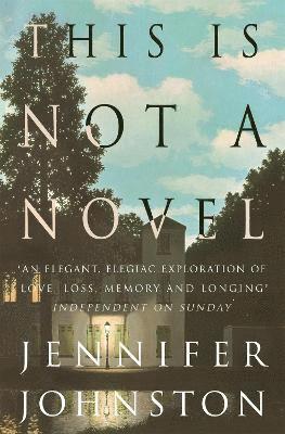 Jennifer Johnston - This Is Not a Novel, Häftad