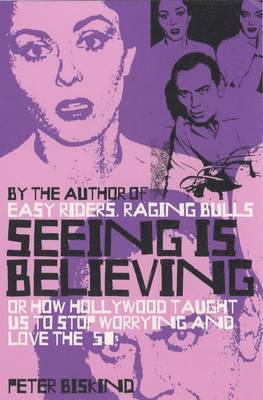 Peter Biskind - Seeing is Believing, Häftad