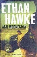 Ethan Hawke - Ash Wednesday, Häftad