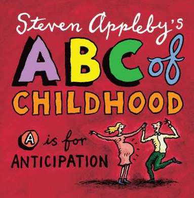 Steven Appleby - ABC of Childhood, Inbunden