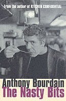Anthony Bourdain - Nasty Bits, Häftad