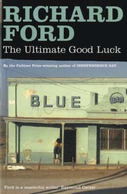 Richard Ford - Ultimate Good Luck, Häftad