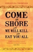 Christina Thompson - Come on Shore and We Will Kill and Eat You All, Häftad