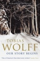 Tobias Wolff - Our Story Begins, Häftad