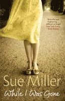 Sue Miller, Ms Sue Miller - While I Was Gone, Häftad