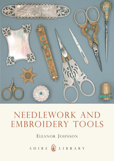 Eleanor Johnson - Needlework and Embroidery Tools, Häftad