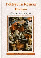 Guy de la Bedoyere - Pottery in Roman Britain, Häftad