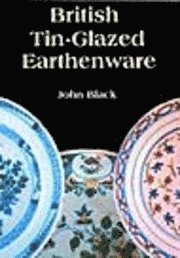 bokomslag British Tin Glazed Earthenware