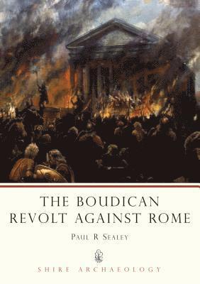 Paul R. Sealey - The Boudican Revolt Against Rome, Häftad