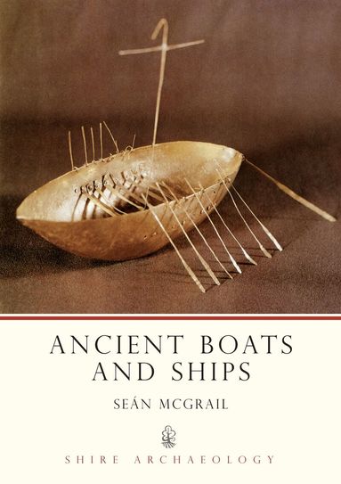 Sean McGrail - Ancient Boats and Ships, Häftad