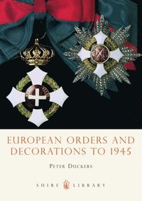 bokomslag European Orders and Decorations to 1945