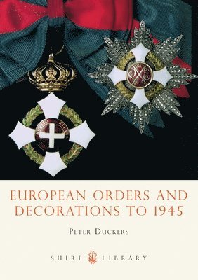 bokomslag European Orders and Decorations to 1945