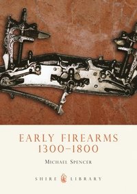 bokomslag Early Firearms: 1300-1800