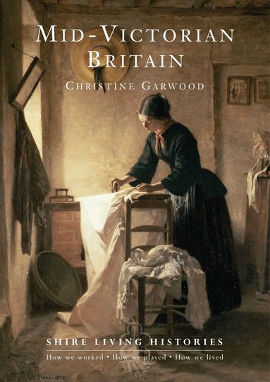 Christine Garwood - Mid-Victorian Britain, Häftad