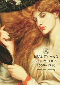 bokomslag Beauty and Cosmetics 1550 to 1950