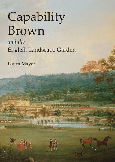 Laura Mayer - Capability Brown and the English Landscape Garden, Häftad