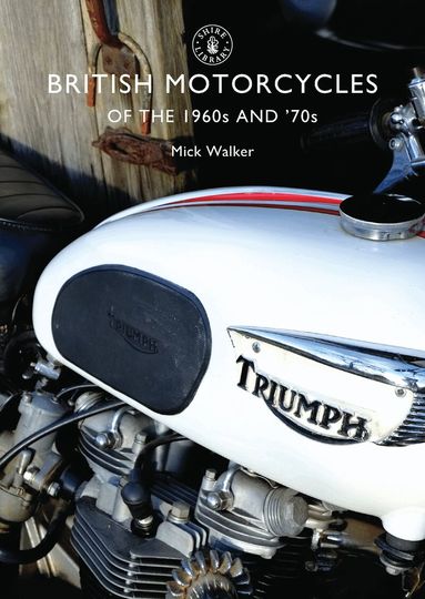 Mick Walker - British Motorcycles of the 1960s and ’70s, Häftad
