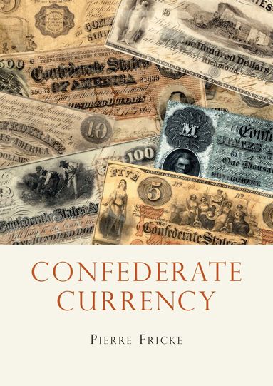 Pierre Fricke - Confederate Currency, Häftad