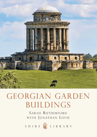 Sarah Rutherford, Jonathan Lovie - Georgian Garden Buildings, Häftad
