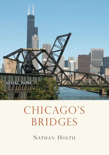 Nathan Holth - Chicago’s Bridges, Häftad