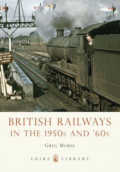 Greg Morse - British Railways in the 1950s and ’60s, Häftad