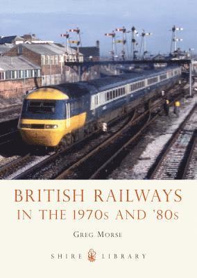bokomslag British Railways in the 1970s and '80s
